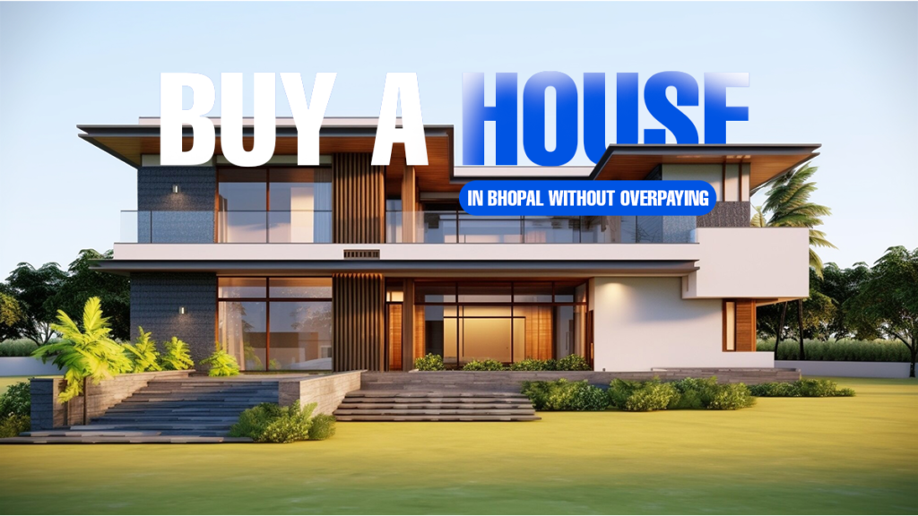 How to Buy a House in Bhopal Without Overpaying