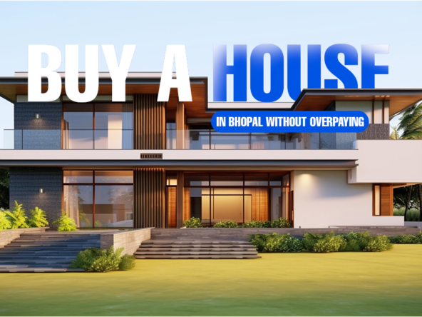 How to Buy a House in Bhopal Without Overpaying